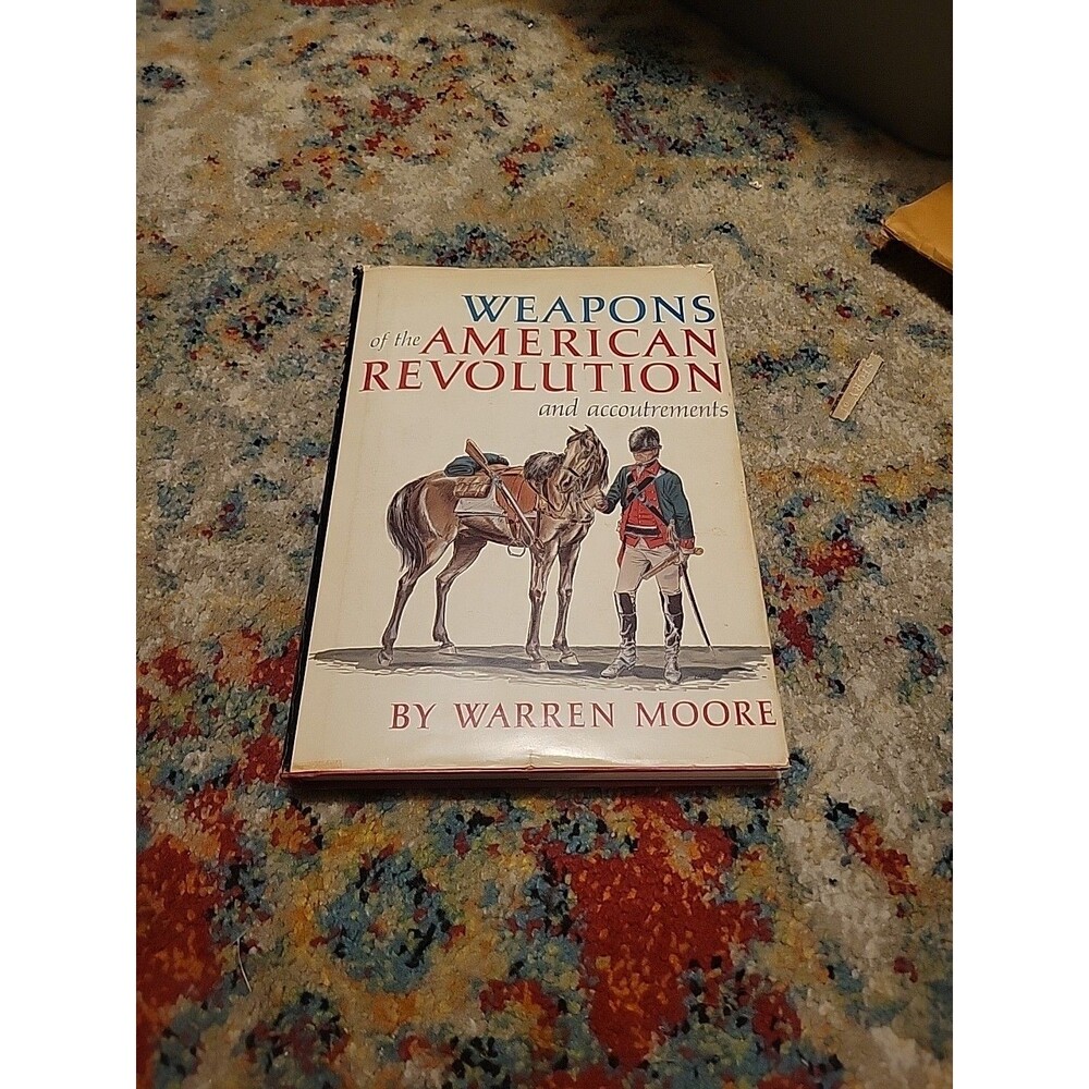 1967 Vintage American History Book "Weapons of the American Revolution" W Moore
